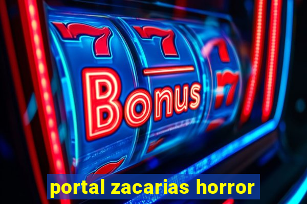 portal zacarias horror